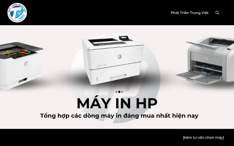 Máy in HP - Tổng hợp các dòng máy in đáng mua nhất hiện nay kèm tư vấn chọn máy